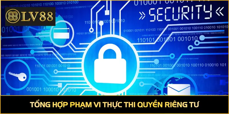 Tổng hợp phạm vi thực thi quyền riêng tư