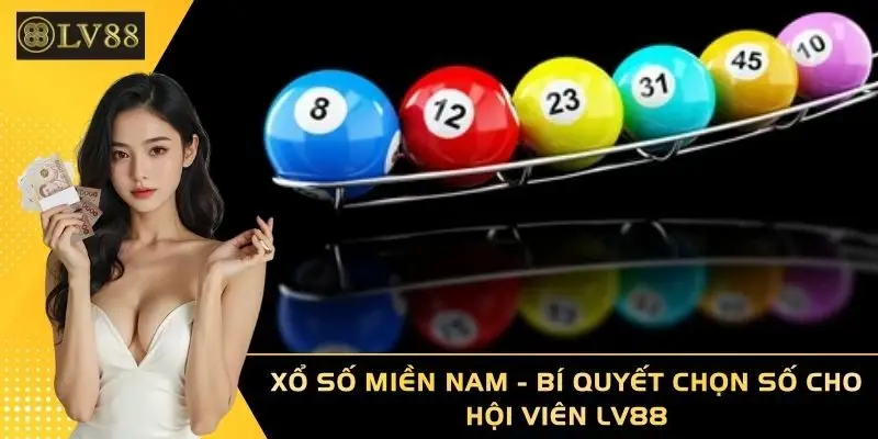 Xổ Số Miền Nam - Bí Quyết Chọn Số Cho Hội Viên LV88